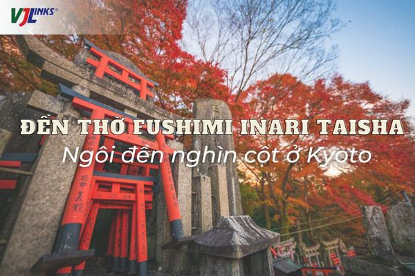 Đền thờ Fushimi Inari Taisha – Ngôi đền nghìn cột ở Kyoto